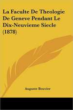 La Faculte De Theologie De Geneve Pendant Le Dix-Neuvieme Siecle (1878)