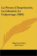 La Presse L'Imprimerie, La Librairie Le Colportage (1869)