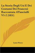 La Storia Degli Usi E Dei Costumi Dei Francesi Raccontata A'Fanciulli V1-2 (1851)