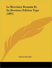 Le Breviaire Romain Et Sa Derniere Edition Type (1891)