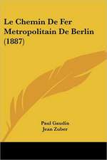 Le Chemin De Fer Metropolitain De Berlin (1887)