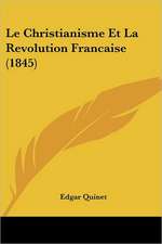 Le Christianisme Et La Revolution Francaise (1845)