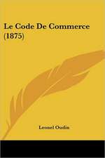 Le Code De Commerce (1875)