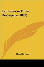 La Jeunesse D'Un Desespere (1882)