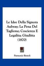 Le Idee Della Signora Aubray; La Pena Del Taglione; Coscienza E Legalita; Giuditta (1870)