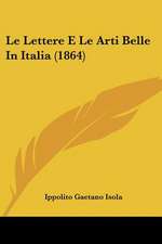 Le Lettere E Le Arti Belle In Italia (1864)