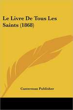 Le Livre De Tous Les Saints (1868)