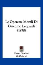 Le Operette Morali Di Giacomo Leopardi (1870)