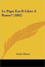 Le Pape Est-Il Libre A Rome? (1882)