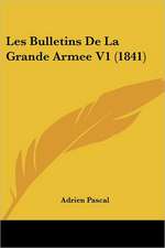 Les Bulletins De La Grande Armee V1 (1841)