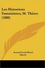 Les Historiens Fantaisistes, M. Thiers (1880)