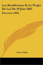 Les Recidivistes Et Le Projet De Loi Du 29 Juin 1883