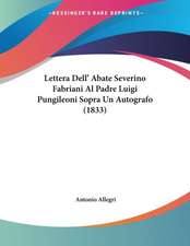 Lettera Dell' Abate Severino Fabriani Al Padre Luigi Pungileoni Sopra Un Autografo (1833)