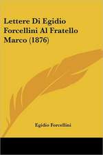 Lettere Di Egidio Forcellini Al Fratello Marco (1876)