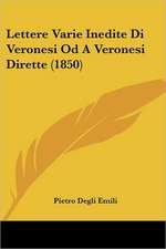 Lettere Varie Inedite Di Veronesi Od A Veronesi Dirette (1850)