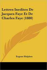 Lettres Inedites De Jacques Faye Et De Charles Faye (1880)