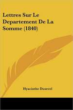 Lettres Sur Le Departement De La Somme (1840)