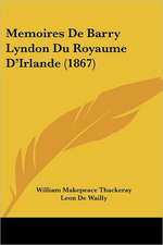 Memoires De Barry Lyndon Du Royaume D'Irlande (1867)