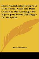 Memoria Archeologica Sopra Li Dodeci Primi Vasi Scelti Della Collezione Delle Anticaglie De' Signori Jatta Scritta Nel Maggio Del 1845 (1854)