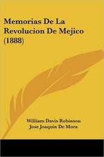 Memorias De La Revolucion De Mejico (1888)