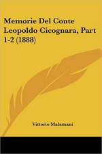 Memorie Del Conte Leopoldo Cicognara, Part 1-2 (1888)