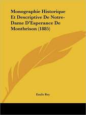 Monographie Historique Et Descriptive De Notre-Dame D'Esperance De Montbrison (1885)