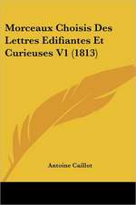 Morceaux Choisis Des Lettres Edifiantes Et Curieuses V1 (1813)