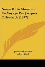 Notes D'Un Musicien En Voyage Par Jacques Offenbach (1877)