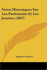 Notes Historiques Sur Les Parlements Et Les Jesuites (1867)