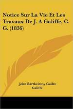 Notice Sur La Vie Et Les Travaux De J. A Galiffe, C. G. (1836)