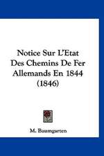 Notice Sur L'Etat Des Chemins De Fer Allemands En 1844 (1846)