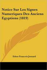 Notice Sur Les Signes Numeriques Des Anciens Egyptiens (1819)