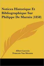 Notices Historique Et Bibliographique Sur Philippe De Marnix (1858)