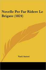 Novelle Per Far Ridere Le Brigate (1824)