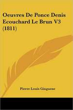 Oeuvres de Ponce Denis Ecouchard Le Brun V3 (1811)