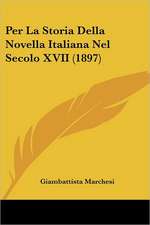 Per La Storia Della Novella Italiana Nel Secolo XVII (1897)