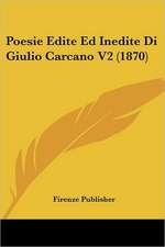 Poesie Edite Ed Inedite Di Giulio Carcano V2 (1870)