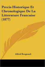 Precis Historique Et Chronologique De La Litterature Francaise (1877)