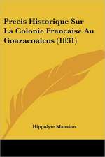 Precis Historique Sur La Colonie Francaise Au Goazacoalcos (1831)