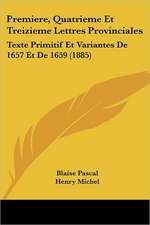 Premiere, Quatrieme Et Treizieme Lettres Provinciales