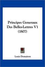 Principes Generaux Des Belles-Lettres V1 (1807)