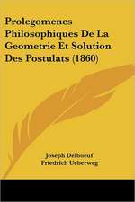 Prolegomenes Philosophiques De La Geometrie Et Solution Des Postulats (1860)