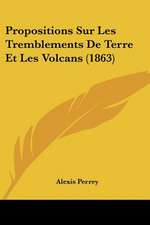 Propositions Sur Les Tremblements De Terre Et Les Volcans (1863)