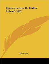 Quatre Lettres De L'Abbe Lebeuf (1897)