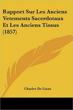 Rapport Sur Les Anciens Vetements Sacerdotaux Et Les Anciens Tissus (1857)