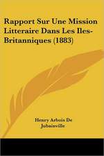 Rapport Sur Une Mission Litteraire Dans Les Iles-Britanniques (1883)