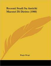 Recenti Studi Su Antichi Maestri Di Diritto (1900)