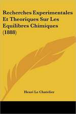 Recherches Experimentales Et Theoriques Sur Les Equilibres Chimiques (1888)