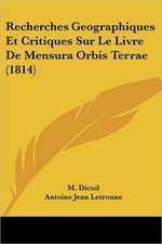 Recherches Geographiques Et Critiques Sur Le Livre De Mensura Orbis Terrae (1814)