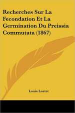 Recherches Sur La Fecondation Et La Germination Du Preissia Commutata (1867)